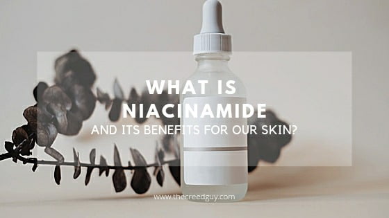 what is Niacinamide and its benefits for our skin